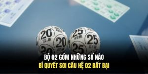Bộ 02 Gồm Những Số Nào | Bí Quyết Soi Cầu Hệ 02 Bất Bại