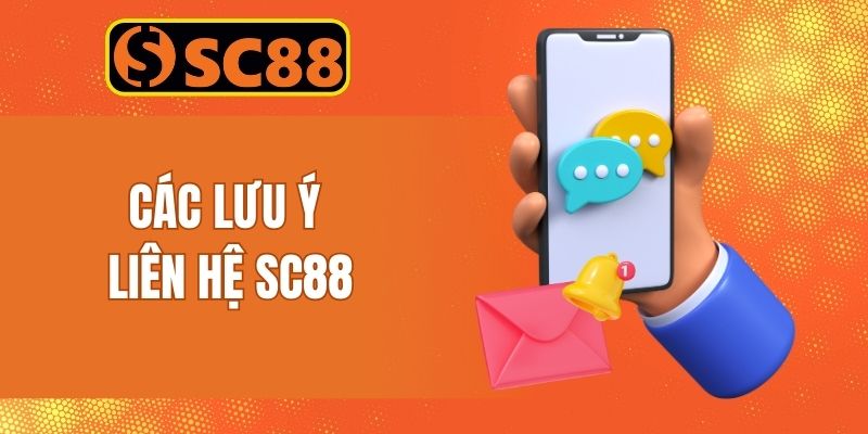 Bỏ túi các chú ý quan trọng liên liên hệ đến nhà cái SC88