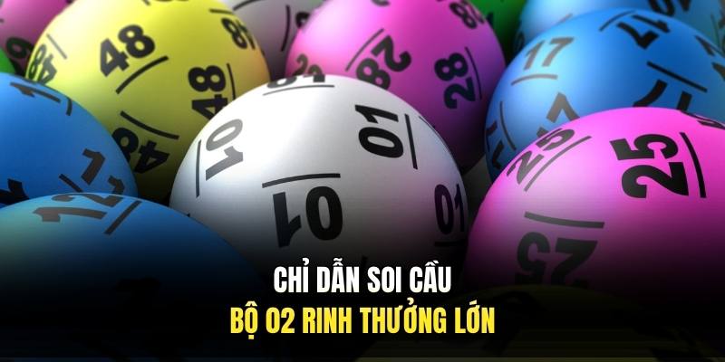 Chỉ dẫn soi cầu bộ 02 rinh thưởng lớn