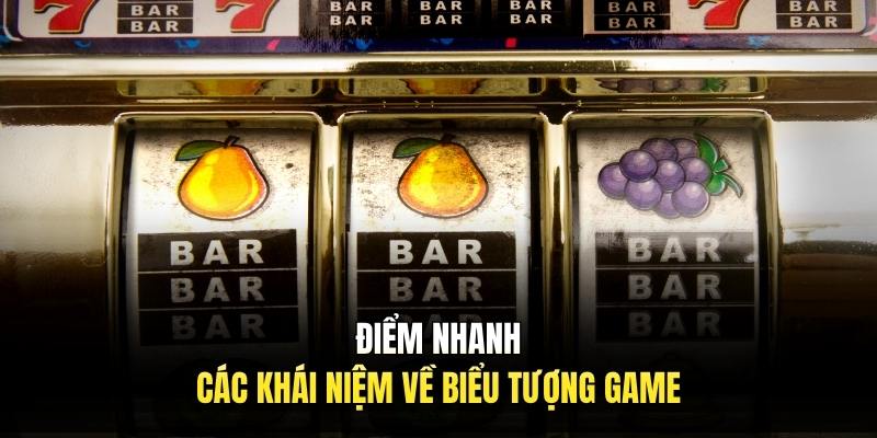 Điểm nhanh các khái niệm về biểu tượng game
