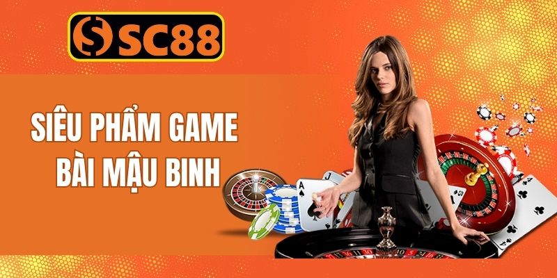 Mậu binh là dòng game kinh điển được săn đón tại Sc88