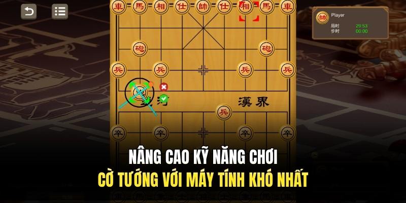 Nâng cao kỹ năng chơi cờ tướng với máy tính khó nhất