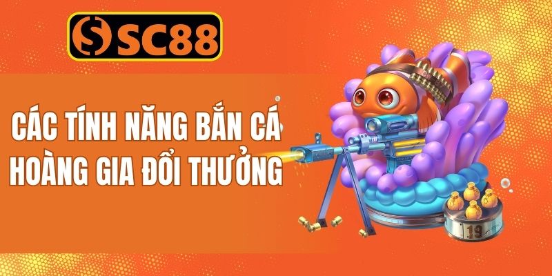 SC88 tính hợp các tính năng săn cá đổi thưởng