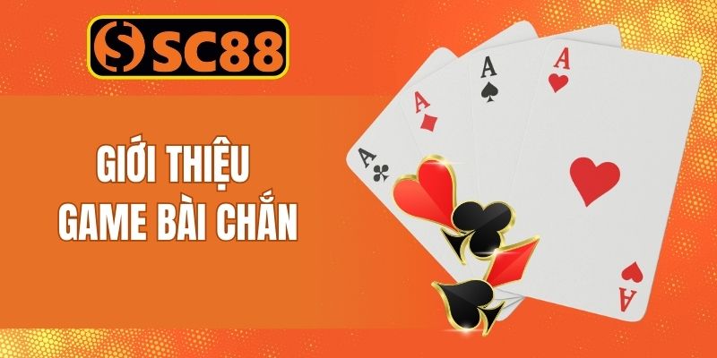 Thông tin giới thiệu dòng game bài Chắn cực hot